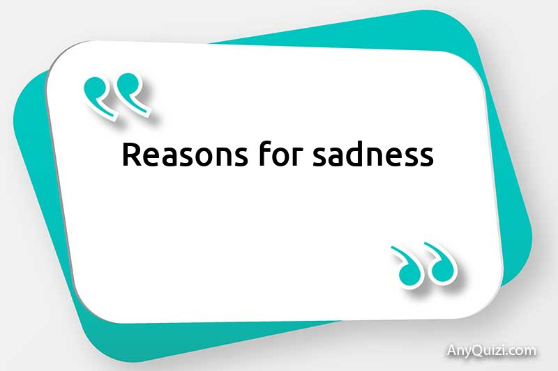  Causes of sadness